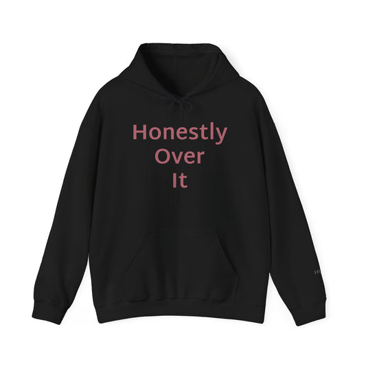Honestly Over It Hoodie — Funny Sarcastic Graphic Pullover for Women & Men